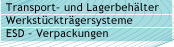 Transport- und Lagerbeh&auml;lter, Werkst&uuml;cktr&auml;gersysteme, ESD  Verpackungen